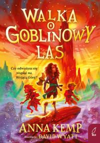 Walka o Goblinowy Las. Autor: Anna Kemp. Dobreksiazki.pl Okładka książki Walka o Goblinowy Las