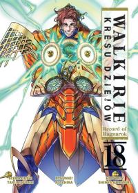 Walkirie Kresu Dziejów Record of Ragnarok. Tom 18. Autor: Takumi Fukui, AZYCHIKA, Shinya Umemura. Dobreksiazki.pl Okładka książki Walkirie Kresu Dziejów Record of Ragnarok. Tom 18
