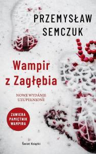 Wampir z Zagłębia. Autor: Semczuk Przemysław. Dobreksiazki.pl Okładka książki Wampir z Zagłębia