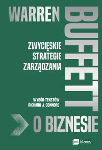 Warren Buffett o biznesie. Autor: Connors Richard J.. Dobreksiazki.pl Okładka książki Warren Buffett o biznesie