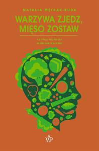 Warzywa zjedz, mięso zostaw - uszkodzone. Autor: Natalia Mętrak-Ruda. Dobreksiazki.pl Okładka książki Warzywa zjedz, mięso zostaw - uszkodzone