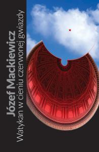 Watykan w cieniu czerwonej gwiazdy. Autor: Józef Mackiewicz. Dobreksiazki.pl Okładka książki Watykan w cieniu czerwonej gwiazdy