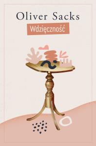 Wdzięczność. Autor: Oliver Sacks. Dobreksiazki.pl Okładka książki Wdzięczność