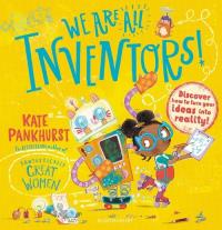 We Are All Inventors!. Autor: Kate Pankhurst. Dobreksiazki.pl Okładka książki We Are All Inventors!
