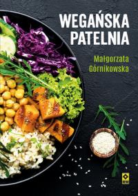 Wegańska patelnia. Autor: Małgorzata Mossakowska-Górnikowska. Dobreksiazki.pl Okładka książki Wegańska patelnia