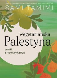 Okładka książki Wegetariańska Palestyna. Smaki z mojego ogrodu