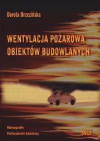 Wentylacja pożarowa obiektów budowlanych. Autor: Dorota Brzezińska. Dobreksiazki.pl Okładka książki Wentylacja pożarowa obiektów budowlanych