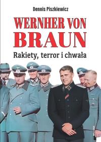 Okładka książki Wernher von Braun. Rakiety, terror i chwała