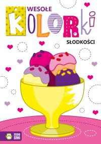 Wesołe kolorki. Słodkości. Autor: Opracowanie zbiorowe. Dobreksiazki.pl Okładka książki Wesołe kolorki. Słodkości
