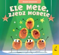 Wesołe rymowanki Ele mele zjedz morele. Autor: Opracowanie zbiorowe. Dobreksiazki.pl Okładka książki Wesołe rymowanki Ele mele zjedz morele