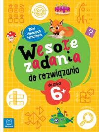 Okładka książki Wesołe zadania do rozwiązania. Zbiór ciekawych łamigłówek dla dzieci 6+