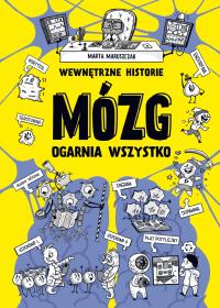 Wewnętrzne historie. Mózg ogarnia wszystko. Autor: Marta Maruszczak. Dobreksiazki.pl Okładka książki Wewnętrzne historie. Mózg ogarnia wszystko