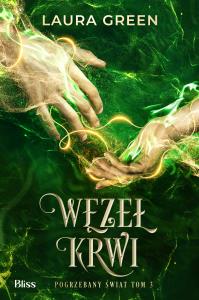 Okładka książki Węzeł krwi. Pogrzebany świat. Tom 3