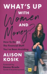 What’s Up With Women and Money?. Autor: Kosik Alison. Dobreksiazki.pl Okładka książki What’s Up With Women and Money?