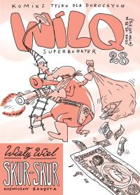 Wiały Wiel Skur-Skur. Wilq Superbohater. Tom 28. Autor: Minkiewicz Bartosz, Minkiewicz Tomasz. Dobreksiazki.pl Okładka książki Wiały Wiel Skur-Skur. Wilq Superbohater. Tom 28
