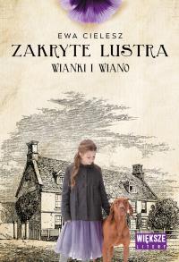 Wianki i wiano. Zakryte lustra. Tom 2 (Duże Litery). Autor: Cielesz Ewa. Dobreksiazki.pl Okładka książki Wianki i wiano. Zakryte lustra. Tom 2 (Duże Litery)