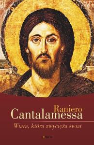 Wiara, która zwycięża świat w.3. Autor: Cantalamessa Raniero. Dobreksiazki.pl Okładka książki Wiara, która zwycięża świat w.3