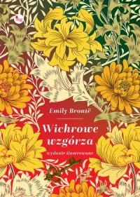 Wichrowe Wzgórza. Wydanie ilustrowane. Autor: Bronte Emily. Dobreksiazki.pl Okładka książki Wichrowe Wzgórza. Wydanie ilustrowane