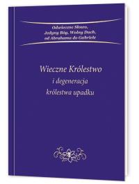 Okładka książki Wieczne Królestwo i degeneracja królestwa upadku
