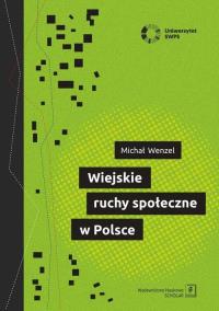 Wiejskie ruchy społeczne w Polsce. Autor: Michał Wenzel. Dobreksiazki.pl Okładka książki Wiejskie ruchy społeczne w Polsce