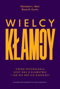 Okładka książki Wielcy kłamcy. Czego psychologia uczy nas o kłamstwie i jak nie dać się oszukać?