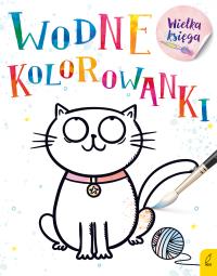 Wielka księga kolorowanek wodnych. Autor: Opracowanie zbiorowe. Dobreksiazki.pl Okładka książki Wielka księga kolorowanek wodnych