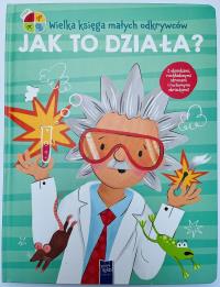 Wielka księga małych odkrywców. Jak to działa?. Autor: Praca zbiorowa. Dobreksiazki.pl Okładka książki Wielka księga małych odkrywców. Jak to działa?