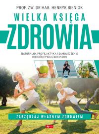 Wielka księga zdrowia. Autor: Henryk Bieniok prof. zw. dr hab.. Dobreksiazki.pl Okładka książki Wielka księga zdrowia