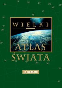 Wielki atlas świata. Autor: Opracowanie zbiorowe. Dobreksiazki.pl Okładka książki Wielki atlas świata