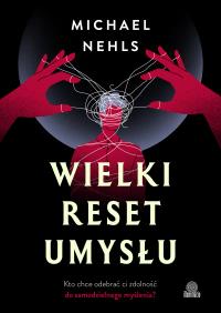 Wielki reset umysłu. Autor: MICHAEL NEHLS. Dobreksiazki.pl Okładka książki Wielki reset umysłu