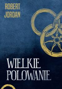 Wielkie polowanie. Autor: Jordan Robert. Dobreksiazki.pl Okładka książki Wielkie polowanie