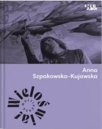 Okładka książki Wieloświat. Anna Szpakowska-Kujawska