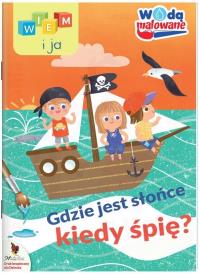 Wiem i ja. Wodą malowane. Gdzie jest słońce... Autor: Opracowanie zbiorowe. Dobreksiazki.pl Okładka książki Wiem i ja. Wodą malowane. Gdzie jest słońce..
