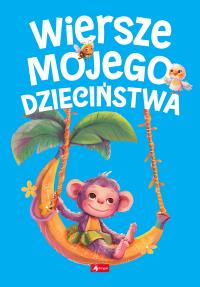 Wiersze mojego dzieciństwa. Autor: Opracowanie zbiorowe. Dobreksiazki.pl Okładka książki Wiersze mojego dzieciństwa