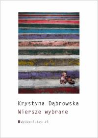 Wiersze wybrane. Autor: Dąbrowska Krystyna. Dobreksiazki.pl Okładka książki Wiersze wybrane