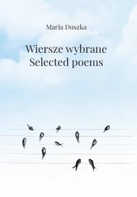 Wiersze wybrane. Selected poems. Autor: Duszka Maria. Dobreksiazki.pl Okładka książki Wiersze wybrane. Selected poems
