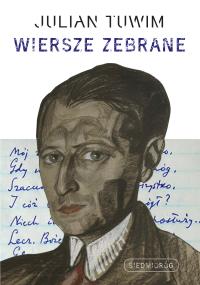 Wiersze zebrane. Julian Tuwim. Autor: Julian Tuwim. Dobreksiazki.pl Okładka książki Wiersze zebrane. Julian Tuwim