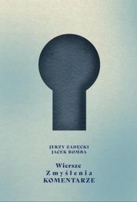 Wiersze Zmyślenia Komentarze. Autor: Jerzy Zadęcki, Bomba Jacek. Dobreksiazki.pl Okładka książki Wiersze Zmyślenia Komentarze