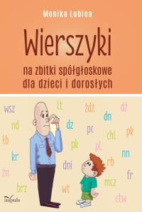 Wierszyki na zbitki spółgłoskowe dla dzieci.... Autor: Monika Lubina. Dobreksiazki.pl Okładka książki Wierszyki na zbitki spółgłoskowe dla dzieci...