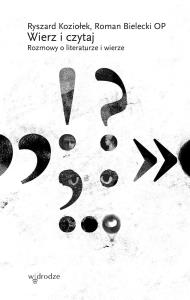 Okładka książki Wierz i czytaj. Rozmowy o literaturze i wierze