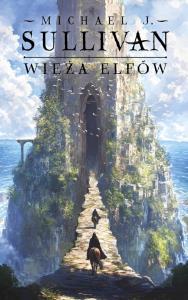 Wieża elfów. Cykl Odkrycia Riyrii. Tom 2. Autor: Sullivan Michael J.. Dobreksiazki.pl Okładka książki Wieża elfów. Cykl Odkrycia Riyrii. Tom 2