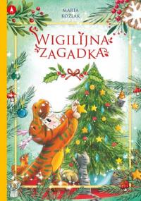 Wigilijna zagadka. Autor: Marta Koźlak. Dobreksiazki.pl Okładka książki Wigilijna zagadka
