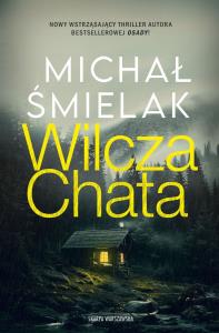 Wilcza chata pocket. Autor: Michał Śmielak. Dobreksiazki.pl Okładka książki Wilcza chata pocket