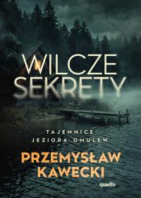 Okładka książki Wilcze sekrety. Tajemnice jeziora Omulew