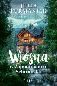 Wiosna w zapomnianym schronisku - uszkodzone. Autor: Julia Furmaniak. Dobreksiazki.pl Okładka książki Wiosna w zapomnianym schronisku - uszkodzone