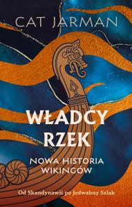Okładka książki Władcy rzek. Nowa historia wikingów