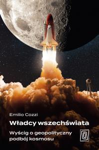Władcy wszechświata. Wyścig o geopolityczny podbój kosmosu. Autor: Szczeliny. Dobreksiazki.pl Okładka książki Władcy wszechświata. Wyścig o geopolityczny podbój kosmosu