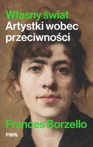 Własny świat. Autor: Borzello Frances. Dobreksiazki.pl Okładka książki Własny świat