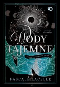 Wody tajemne. Opowieść o zatopionych bogach. Tom 1. Autor: Pascale Lacelle. Dobreksiazki.pl Okładka książki Wody tajemne. Opowieść o zatopionych bogach. Tom 1