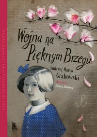 Wojna na pięknym brzegu. Autor: Andrzej Grabowski. Dobreksiazki.pl Okładka książki Wojna na pięknym brzegu